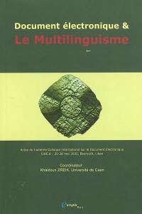 Le multilinguisme : document électronique dynamique : actes du huitième Colloque international sur le document électronique, CIDE 8, 25-28 mai 2005, Beyrouth, Liban