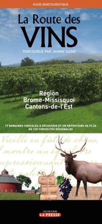 La route des vins parcourue par Janine Saine : région Brome-Missisquoi : Cantons-de-l'Est