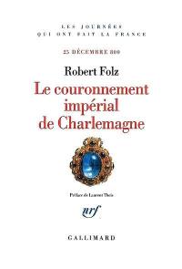 Le couronnement impérial de Charlemagne : 25 décembre 800