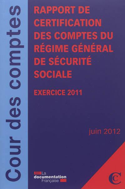 Certification des comptes du régime général de sécurité sociale : exercice 2011 : juin 2012