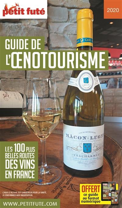 Guide de l'oenotourisme : les 100 plus belles routes des vins de France : 2020