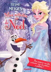 La reine des neiges : mes activités de Noël : pour préparer une fête enchantée avec des stickers à paillettes !