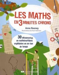 Les maths en 3 minutes chrono : 30 découvertes en mathématiques expliquées en un rien de temps