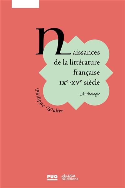 Naissances de la littérature française : IXe-XVe siècle : anthologie