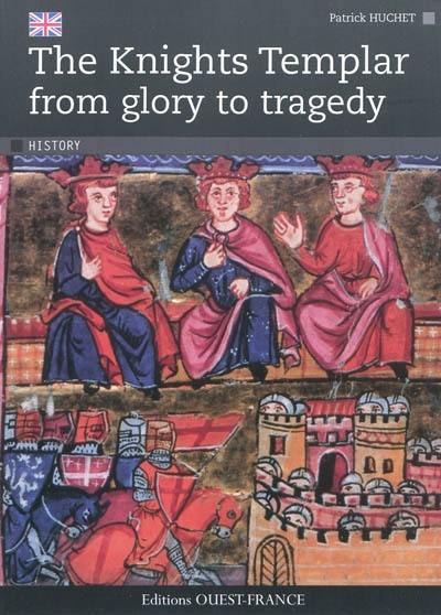 The knights templar : from glory to tragedy