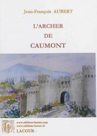 L'archer de Caumont. Vol. 1