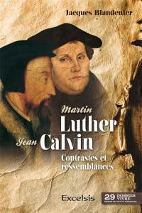 Martin Luther & Jean Calvin : contrastes et ressemblances