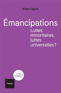 Emancipations : luttes minoritaires, luttes universelles ?