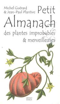 Petit almanach des plantes improbables & merveilleuses