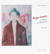Roger Comte, un prince en espadrilles : 1913-2006