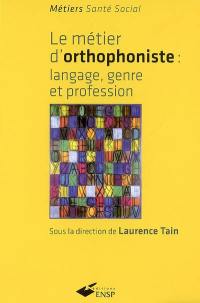 Le métier d'orthophoniste : langage, genre et profession