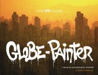 Globe-painter : 7 mois de voyages & de graffiti