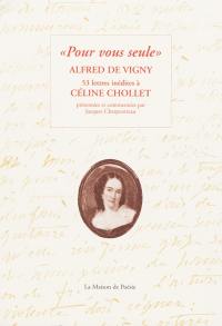Pour vous seule : 53 lettres inédites à Céline Chollet