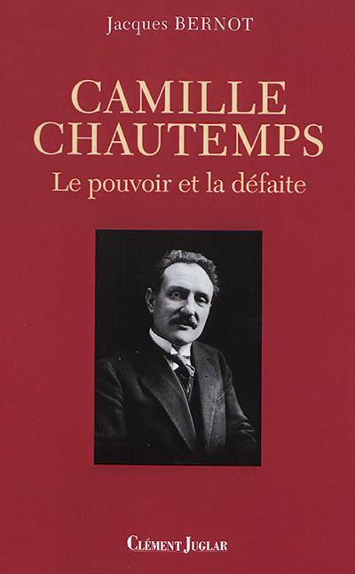Camille Chautemps : le pouvoir et la défaite