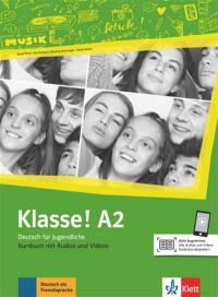 Klasse ! A2 : Deutsch für Jugendliche : Kursbuch mit Audios und Videos