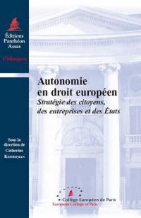 Autonomie en droit européen : stratégie des citoyens, des entreprises et des Etats