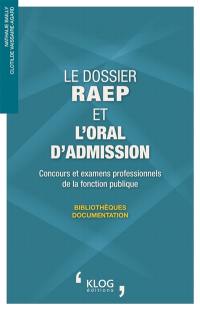 Le dossier RAEP et l'oral d'admission : concours et examens professionnels de la fonction publique : bibliothèques, documentation