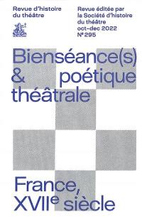 Revue d'histoire du théâtre, n° 295. Bienséance(s) & poétique théâtrale : France, XVIIe siècle