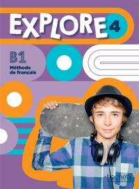 Explore 4 : méthode de français, B1