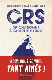 CRS : de Charonne à Charlie Hebdo
