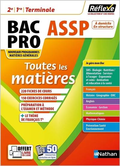 Bac pro ASSP, à domicile, en structure, 2e, 1re, terminale : toutes les matières : nouveaux programmes, matières générales