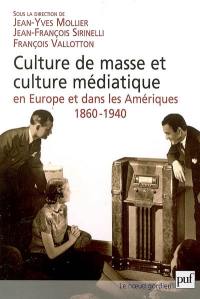 Culture de masse et culture médiatique en Europe et dans les Amériques, 1860-1940