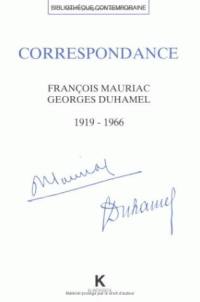 Correspondance François Mauriac-Georges Duhamel (1919-1966) : le croyant et l'humaniste inquiet : accompagnée des témoignages de Jeanne Mauriac, Blanche Duhamel et Claude Mauriac