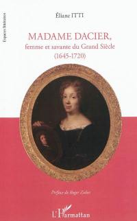 Madame Dacier : femme et savante du Grand Siècle (1645-1720)