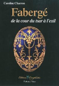 Fabergé, de la cour du tsar à l'exil