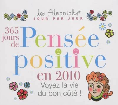Livre : 365 jours de pensée positive en 2010 : voyez la vie du bon