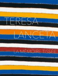 Teresa Lanceta : la mémoire tissée