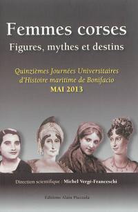 Femmes corses : figures, mythes et destins
