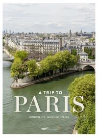 A trip to Paris : monuments, museums, parks