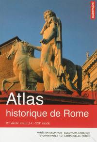 Atlas historique de Rome : IXe siècle avant J.-C.-XXIe siècle
