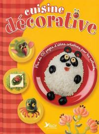 Cuisine décorative : plus de 100 pages d'idées créatives pour les enfants