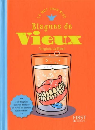 Livre : Blagues de vieux : 150 blagues pour se dérider et rire à en perdre  son dentier !, le livre de Virginie Lafleur - First Editions - 9782754058315