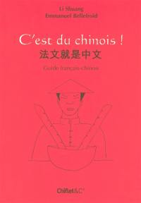 C'est du chinois ! : guide français-chinois
