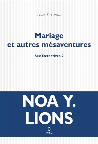 Sex detectives. Vol. 2. Mariage et autres mésaventures