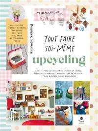 Upcycling : 39 réalisations