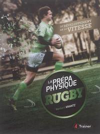 La prépa physique rugby. Vol. 1. Le développement de la vitesse