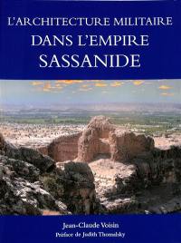 L'architecture militaire dans l'Empire sassanide