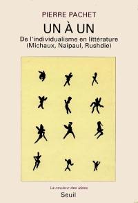Un à un : de l'individualisme en littérature, Michaux, Naipaul, Rushdie
