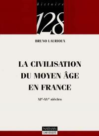 La civilisation du Moyen Age en France : XIe-XVe siècles