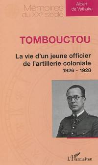 Tombouctou : la vie d'un jeune officier de l'artillerie coloniale, 1926-1928