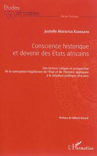 Conscience historique et devenir des Etats africains : une lecture critique et prospective de la conception hégélienne de l'Etat et de l'histoire appliquée à la situation politique africaine