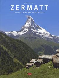 Zermatt : nature, man and landscapes