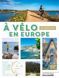 A vélo en Europe : 30 itinéraires pour pédaler le nez au vent