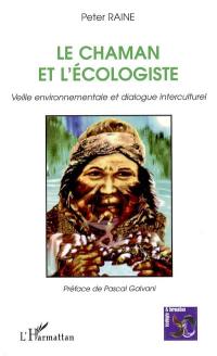 Le chaman et l'écologiste : veille environnementale et dialogue interculturel