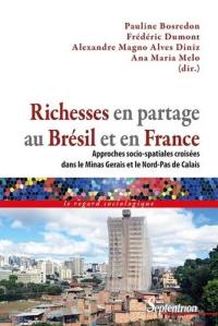 Richesses en partage au Brésil et en France : approches socio-spatiales croisées dans le Minas Gerais et le Nord-Pas-de-Calais