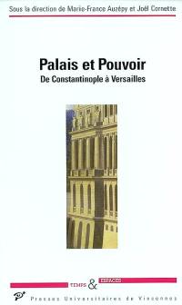 Palais et pouvoir : de Constantinople à Versailles